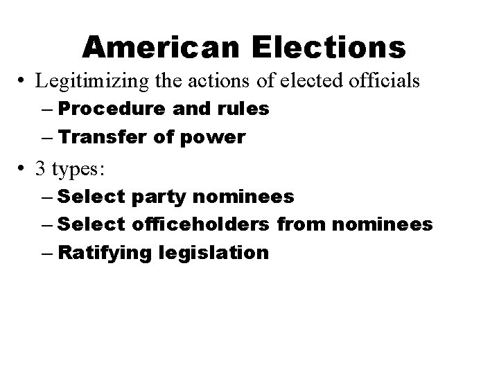 American Elections • Legitimizing the actions of elected officials – Procedure and rules –