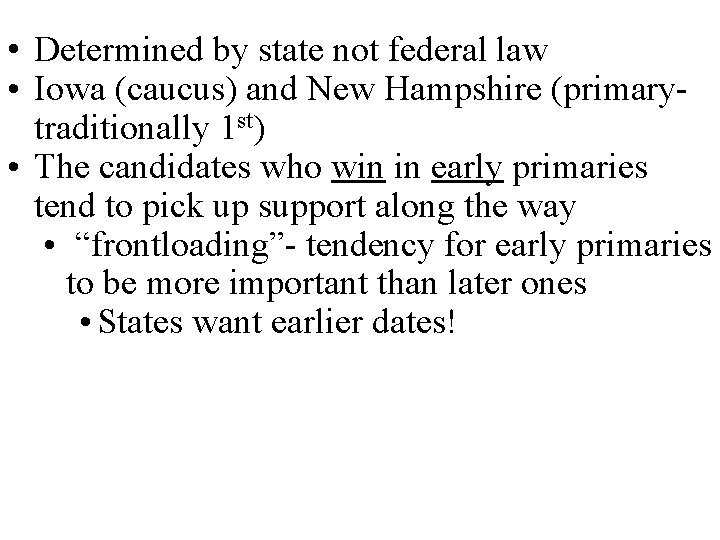  • Determined by state not federal law • Iowa (caucus) and New Hampshire