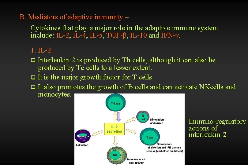 B. Mediators of adaptive immunity – Cytokines that play a major role in the
