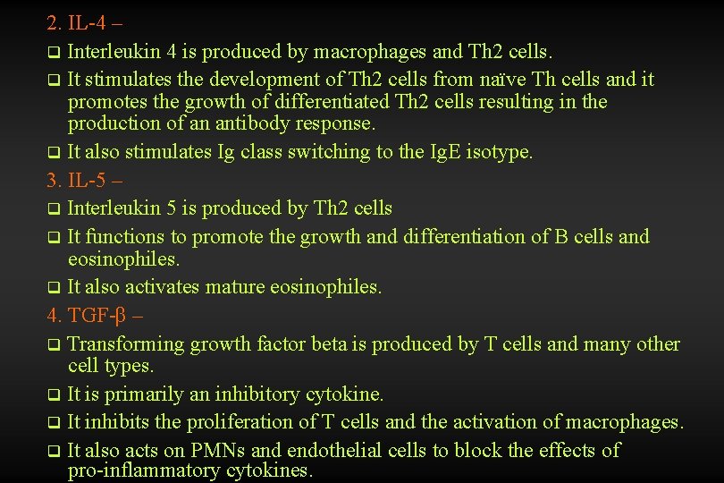 2. IL-4 – q Interleukin 4 is produced by macrophages and Th 2 cells.