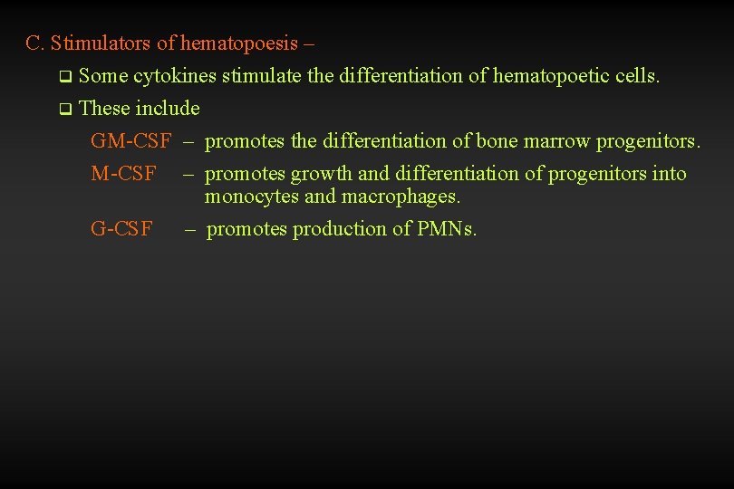 C. Stimulators of hematopoesis – q Some cytokines stimulate the differentiation of hematopoetic cells.