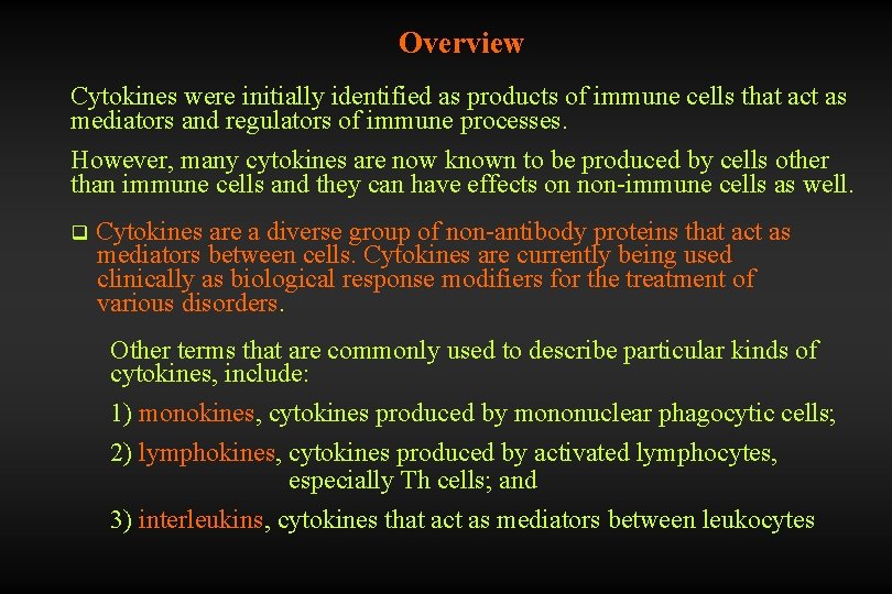 Overview Cytokines were initially identified as products of immune cells that act as mediators