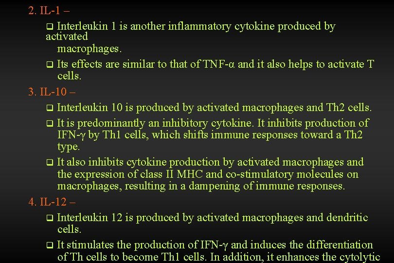 2. IL-1 – q Interleukin 1 is another inflammatory cytokine produced by activated macrophages.