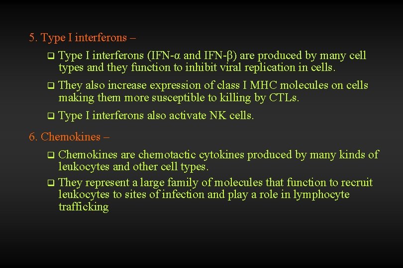 5. Type I interferons – Type I interferons (IFN-α and IFN-β) are produced by