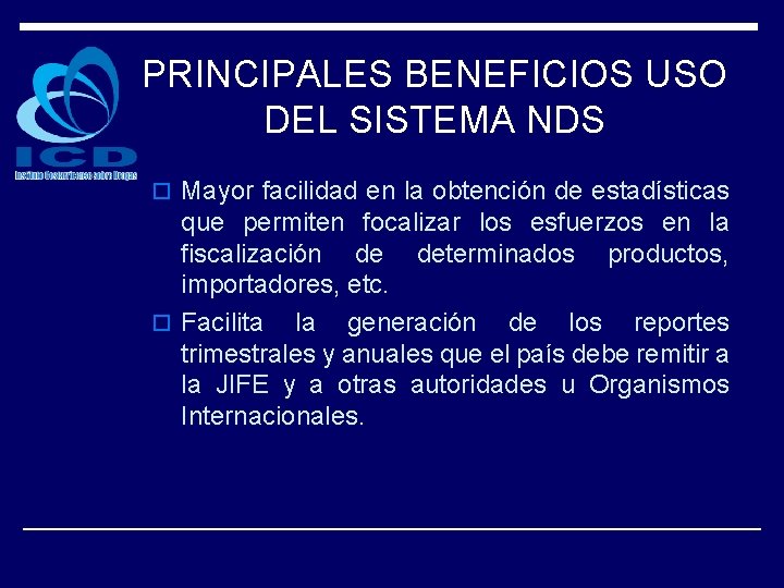 PRINCIPALES BENEFICIOS USO DEL SISTEMA NDS o Mayor facilidad en la obtención de estadísticas