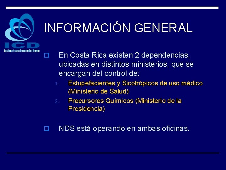 INFORMACIÓN GENERAL o En Costa Rica existen 2 dependencias, ubicadas en distintos ministerios, que