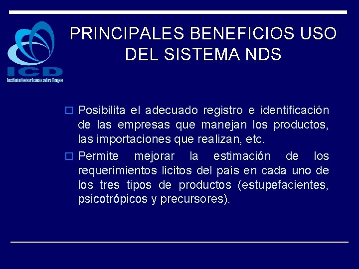 PRINCIPALES BENEFICIOS USO DEL SISTEMA NDS o Posibilita el adecuado registro e identificación de