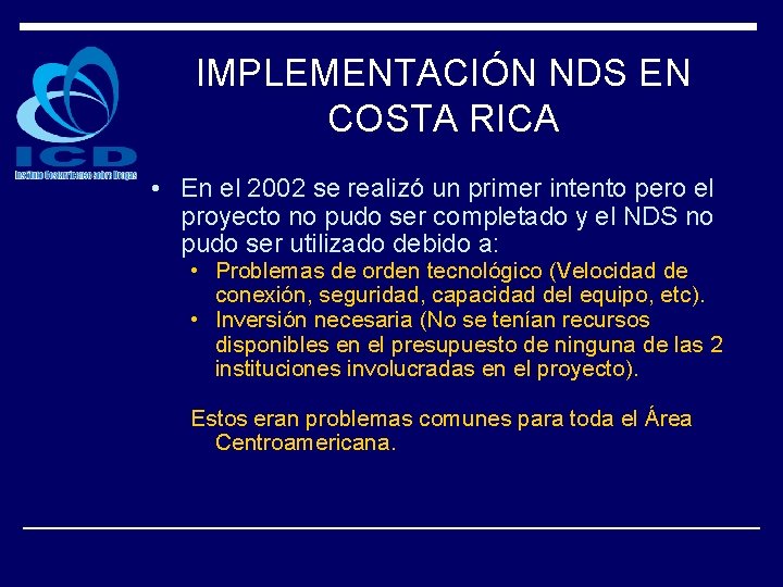 IMPLEMENTACIÓN NDS EN COSTA RICA • En el 2002 se realizó un primer intento