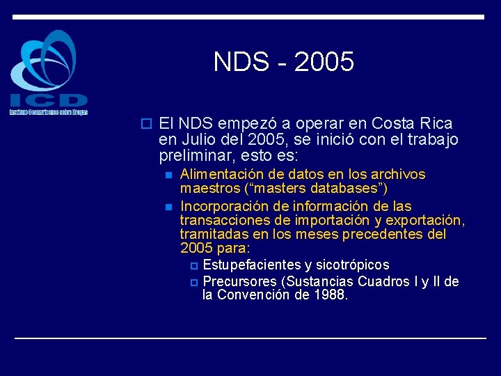 NDS - 2005 o El NDS empezó a operar en Costa Rica en Julio