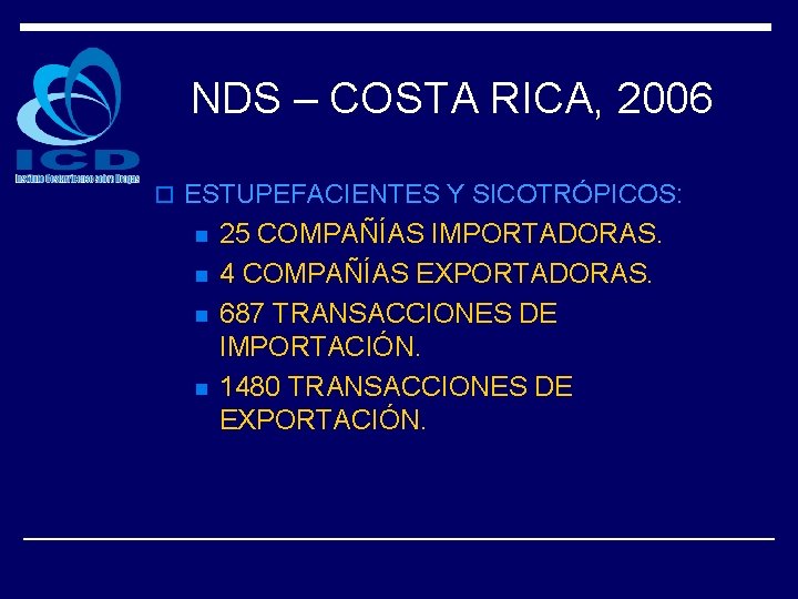 NDS – COSTA RICA, 2006 o ESTUPEFACIENTES Y SICOTRÓPICOS: n n 25 COMPAÑÍAS IMPORTADORAS.