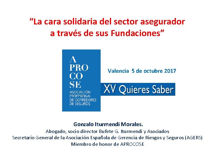 “La cara solidaria del sector asegurador a través de sus Fundaciones” Valencia 5 de