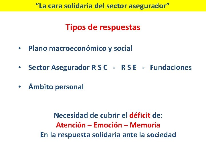 “La cara solidaria del sector asegurador” Tipos de respuestas • Plano macroeconómico y social