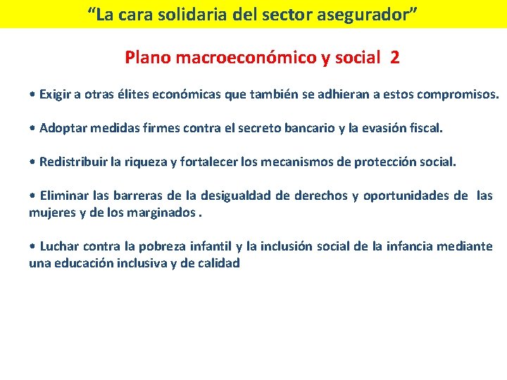 “La cara solidaria del sector asegurador” Plano macroeconómico y social 2 • Exigir a