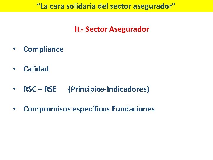 “La cara solidaria del sector asegurador” II. - Sector Asegurador • Compliance • Calidad