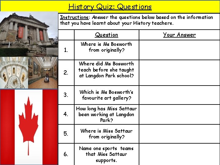 History Quiz: Questions Instructions: Answer the questions below based on the information that you