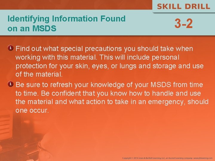 Identifying Information Found on an MSDS 3 -2 Find out what special precautions you Identifying Information Found on an MSDS 3 -2 Find out what special precautions you