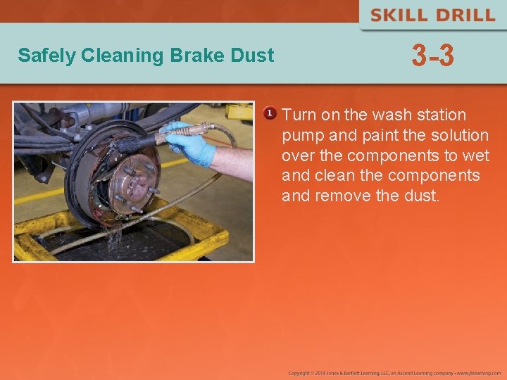 Safely Cleaning Brake Dust 3 -3 Turn on the wash station pump and paint Safely Cleaning Brake Dust 3 -3 Turn on the wash station pump and paint