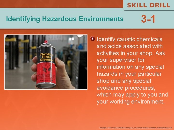 Identifying Hazardous Environments 3 -1 Identify caustic chemicals and acids associated with activities in Identifying Hazardous Environments 3 -1 Identify caustic chemicals and acids associated with activities in
