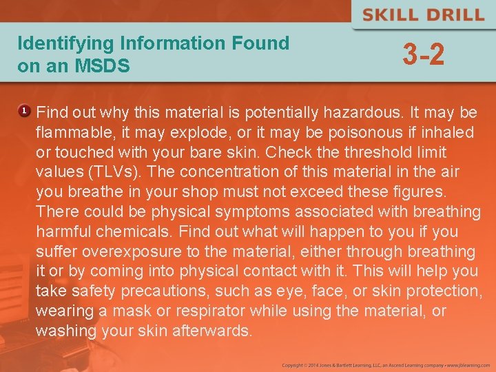 Identifying Information Found on an MSDS 3 -2 Find out why this material is Identifying Information Found on an MSDS 3 -2 Find out why this material is