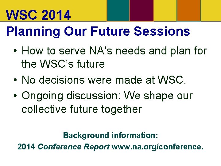WSC 2014 Planning Our Future Sessions • How to serve NA’s needs and plan