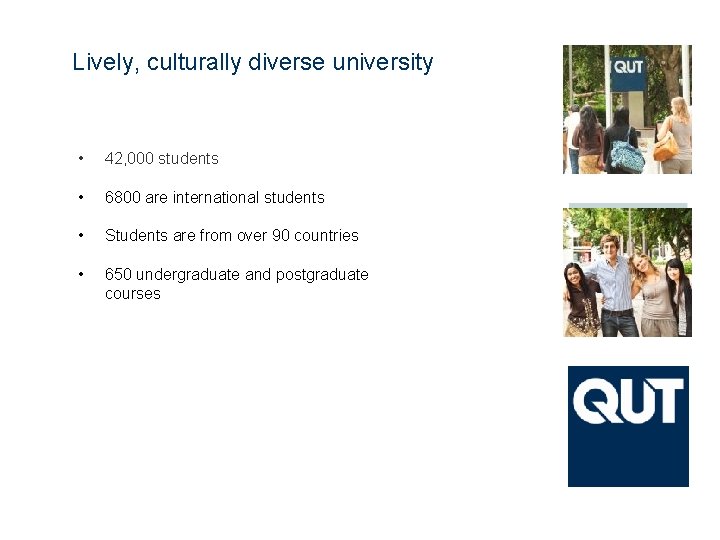 Lively, culturally diverse university • 42, 000 students • 6800 are international students •