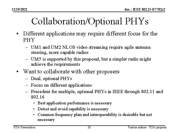 12/19/2021 doc. : IEEE 802. 15 -07/702 r 2 Collaboration/Optional PHYs • Different applications