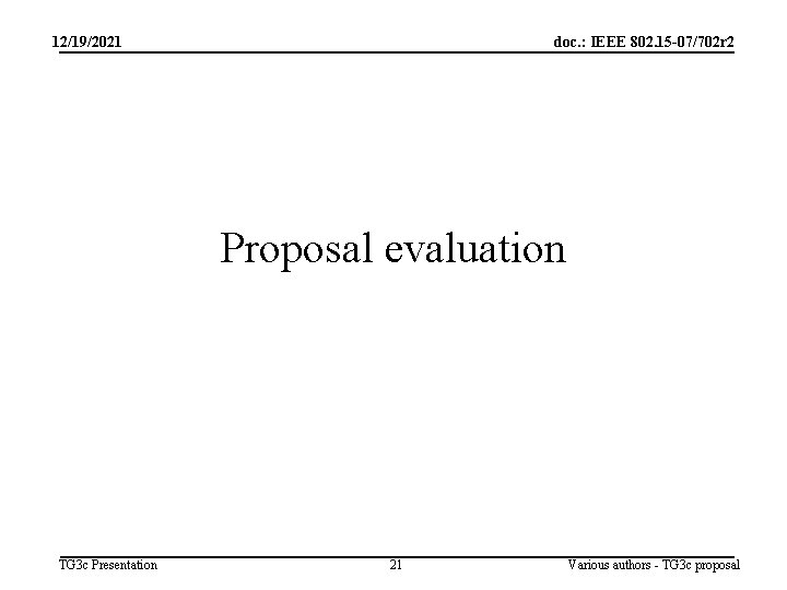 12/19/2021 doc. : IEEE 802. 15 -07/702 r 2 Proposal evaluation TG 3 c
