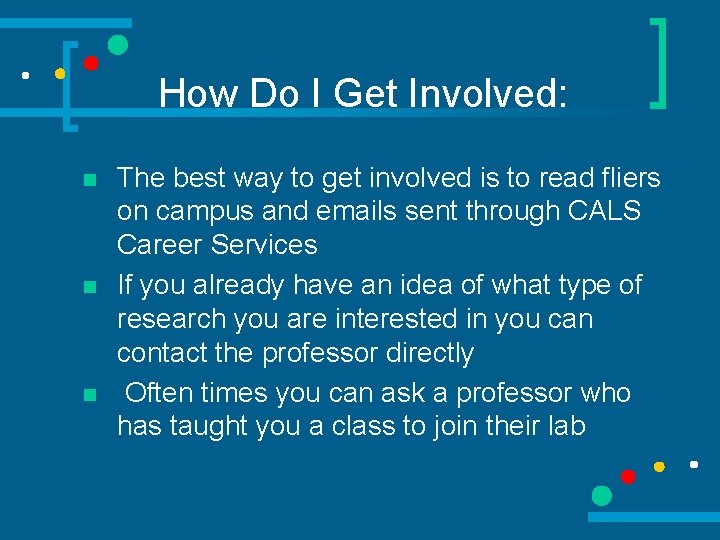 How Do I Get Involved: n n n The best way to get involved