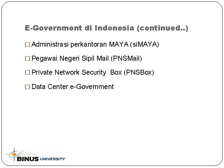 E-Government di Indonesia (continued. . ) � Administrasi perkantoran MAYA (si. MAYA) � Pegawai