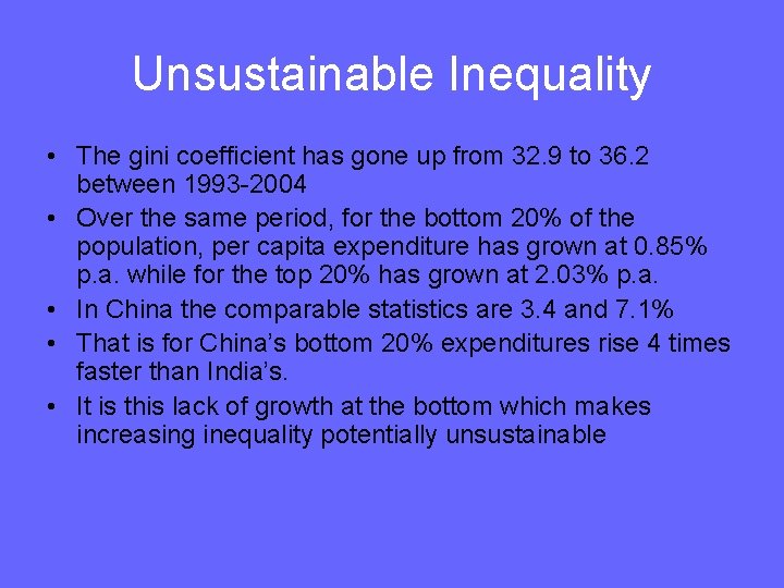 Unsustainable Inequality • The gini coefficient has gone up from 32. 9 to 36.