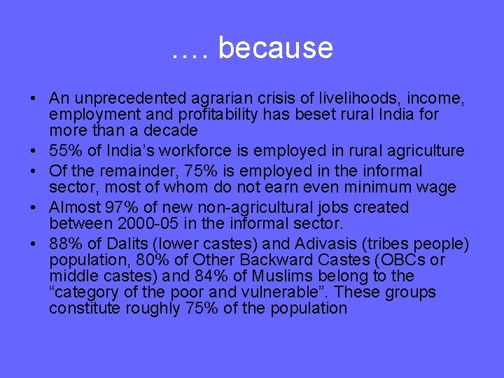 …. because • An unprecedented agrarian crisis of livelihoods, income, employment and profitability has