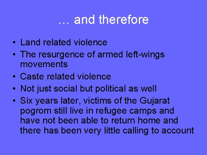 … and therefore • Land related violence • The resurgence of armed left-wings movements