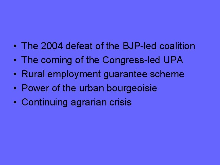  • • • The 2004 defeat of the BJP-led coalition The coming of