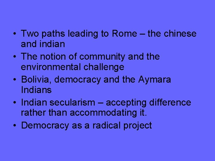  • Two paths leading to Rome – the chinese and indian • The