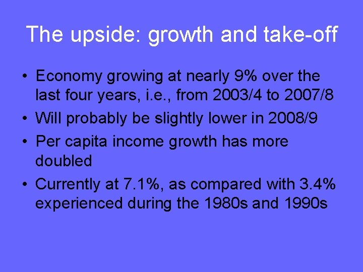 The upside: growth and take-off • Economy growing at nearly 9% over the last