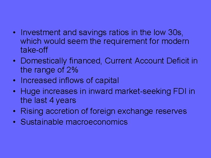  • Investment and savings ratios in the low 30 s, which would seem