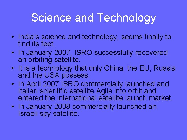 Science and Technology • India’s science and technology, seems finally to find its feet.