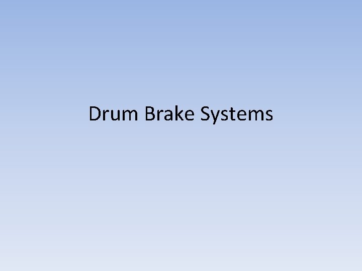 Drum Brake Systems 