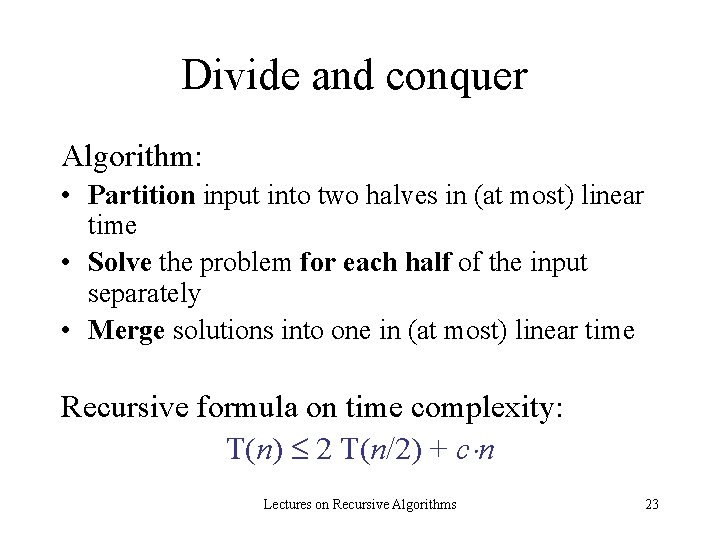 Divide and conquer Algorithm: • Partition input into two halves in (at most) linear