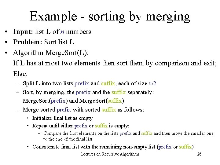 Example - sorting by merging • Input: list L of n numbers • Problem: