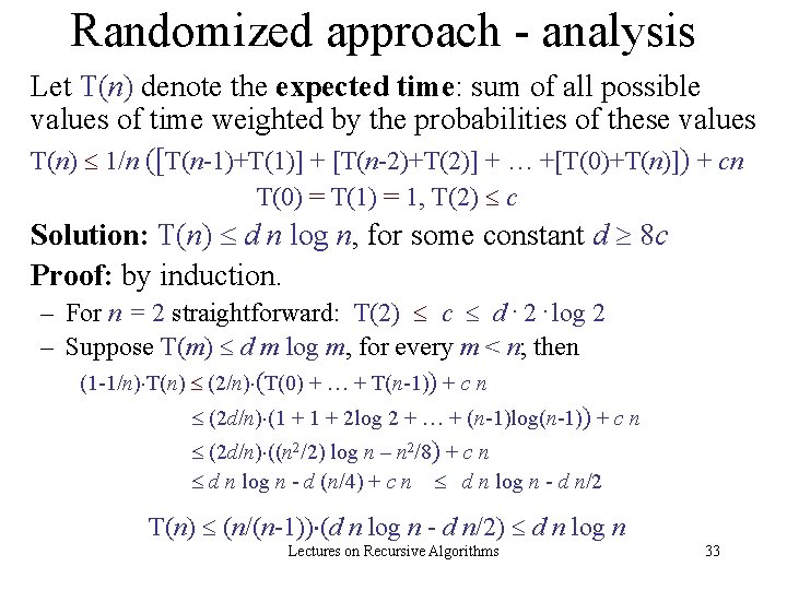 Randomized approach - analysis Let T(n) denote the expected time: sum of all possible