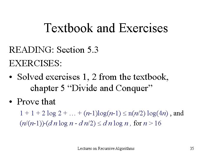 Textbook and Exercises READING: Section 5. 3 EXERCISES: • Solved exercises 1, 2 from