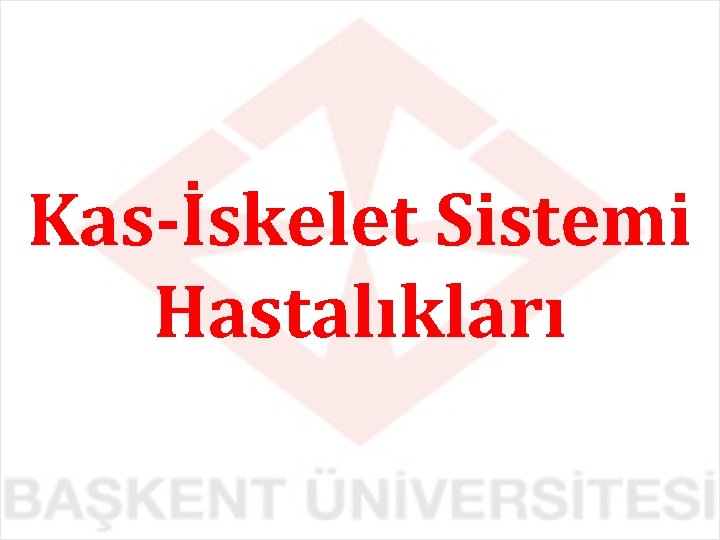 Kas-İskelet Sistemi Hastalıkları 