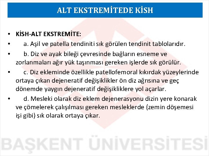 ALT EKSTREMİTEDE KİSH • KİSH-ALT EKSTREMİTE: • a. Aşil ve patella tendiniti sık görülen