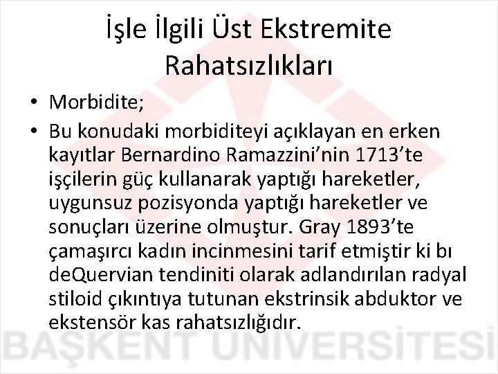 İşle İlgili Üst Ekstremite Rahatsızlıkları • Morbidite; • Bu konudaki morbiditeyi açıklayan en erken