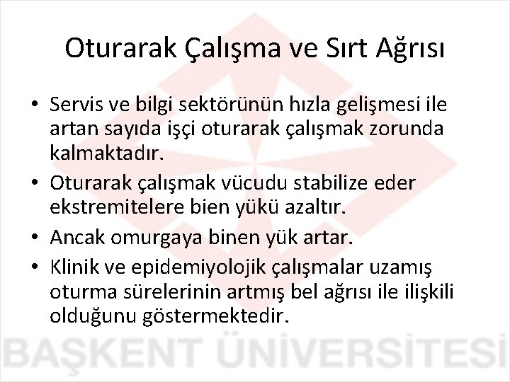 Oturarak Çalışma ve Sırt Ağrısı • Servis ve bilgi sektörünün hızla gelişmesi ile artan