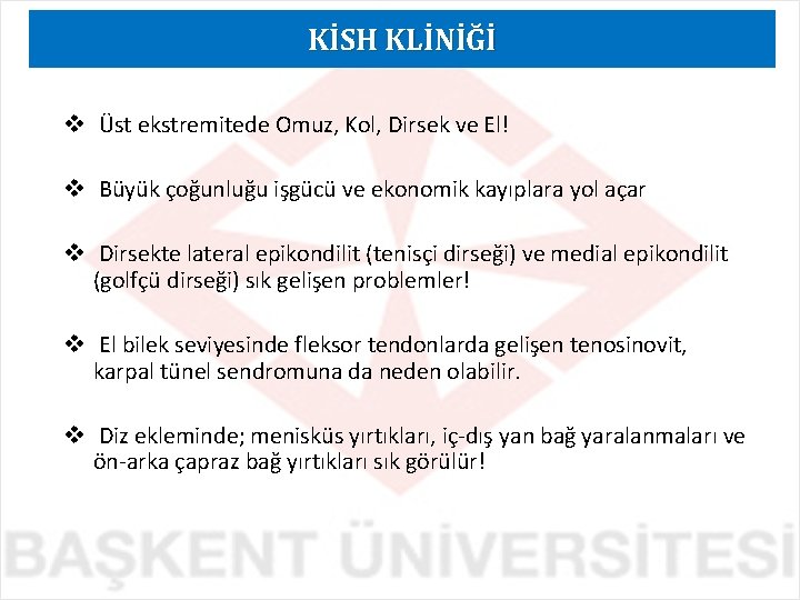KİSH KLİNİĞİ v Üst ekstremitede Omuz, Kol, Dirsek ve El! v Büyük çoğunluğu işgücü KİSH KLİNİĞİ v Üst ekstremitede Omuz, Kol, Dirsek ve El! v Büyük çoğunluğu işgücü