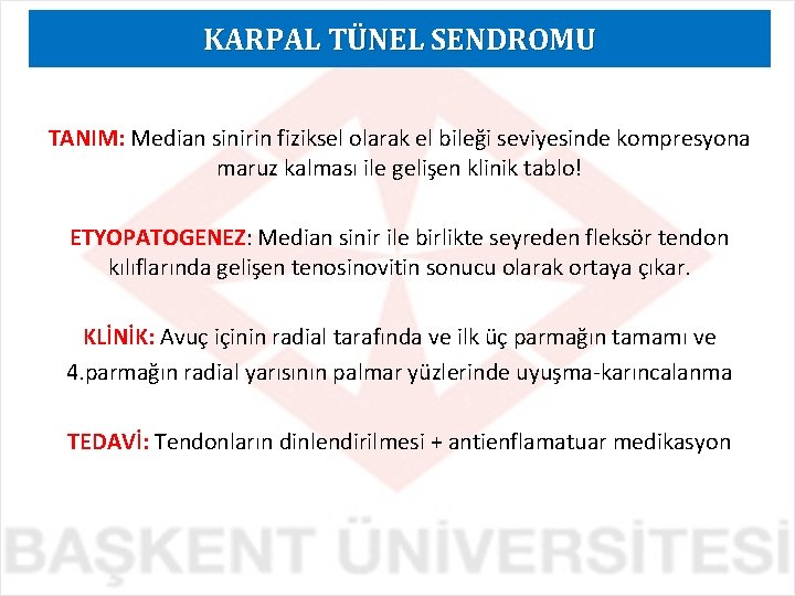 KARPAL TÜNEL SENDROMU TANIM: Median sinirin fiziksel olarak el bileği seviyesinde kompresyona maruz kalması