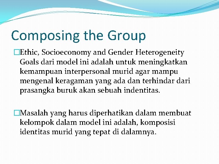 Composing the Group �Ethic, Socioeconomy and Gender Heterogeneity Goals dari model ini adalah untuk