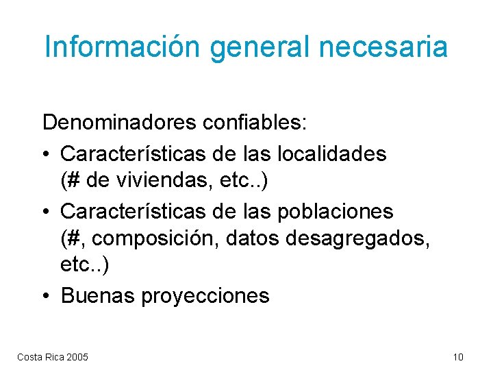 Información general necesaria Denominadores confiables: • Características de las localidades (# de viviendas, etc.